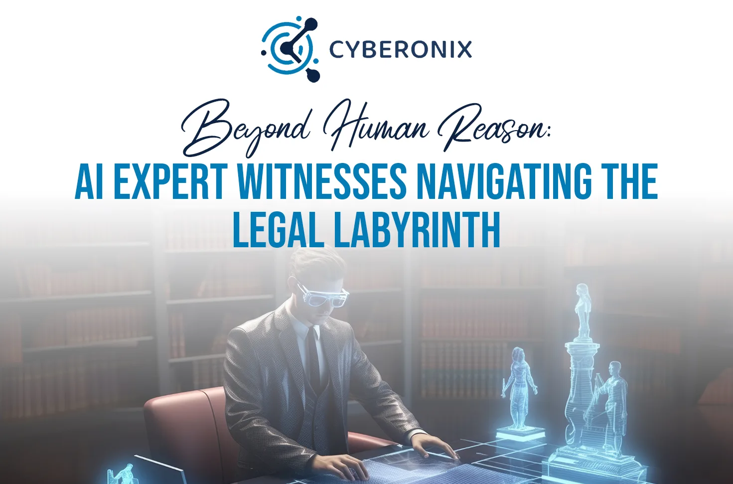 Beyond Human Reason AI Expert Witnesses Navigating the Legal Labyrinth