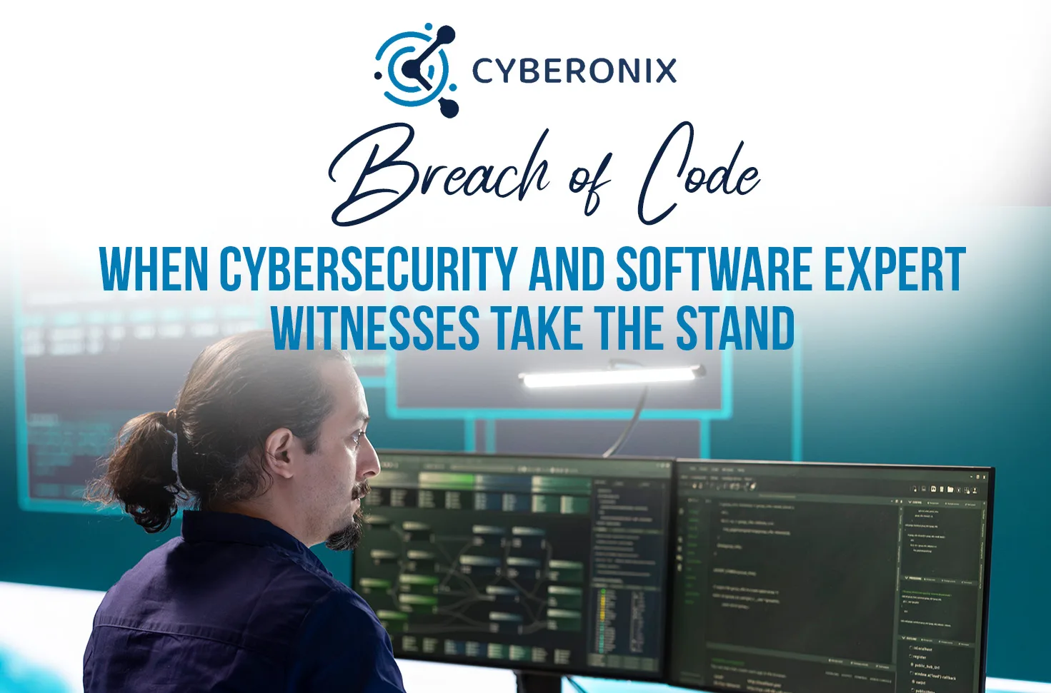 Breach of Code When Cybersecurity and Software Expert Witnesses Take the Stand