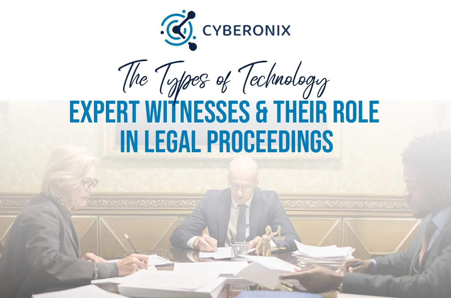 The Types of Technology Expert Witnesses & Their Role in Legal Proceedings